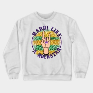 Mardi Gras Like A Rockstar Crewneck Sweatshirt